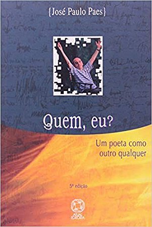 Quem, eu?: Um poeta como outro qualquer