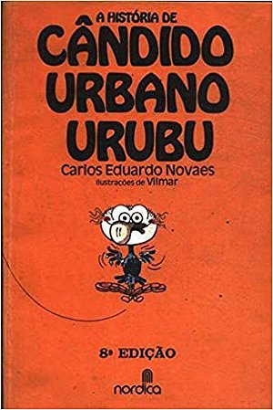 A Historia de Candido Urbano Urubu Carlos Eduardo Novaes E Vilmar Rodrigues and Vilmar Rodrigues