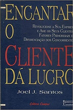 Encantar O Cliente Dá Lucro Joel J. Santos