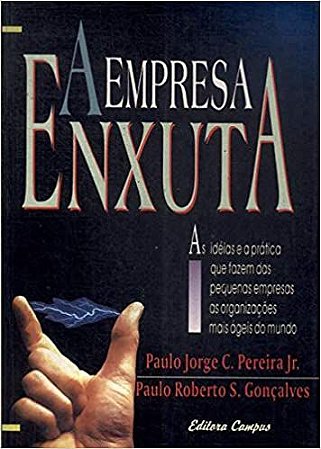 Empresa Enxuta, A - As Ideias E A Pratica Que Fazem Das Pequenas Empre Goncalves^Pereira