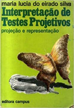 Interpretacao De Testes Projetivos - Projecao E Representacao Maria Lucia Do Eirado Silva