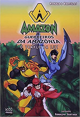 Amazon. Guerreiros da Amazônia. O Templo da Luz Ronaldo Barcelos