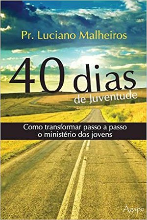 40 Dias De Juventude Malheiros, Luciano