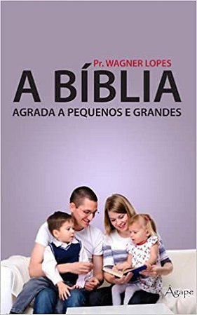 Biblia Agrada A Pequenos E Grandes, A Lopes, Wagner