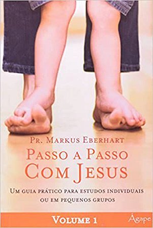 Passo A Passo Com Jesus - V. 01 Eberhat, Markus