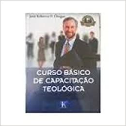 Curso Básico de Capacitação Teológica José Roberto O. Chagas