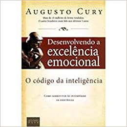 Desenvolvendo A Excelencia Emocional CURY, AUGUSTO