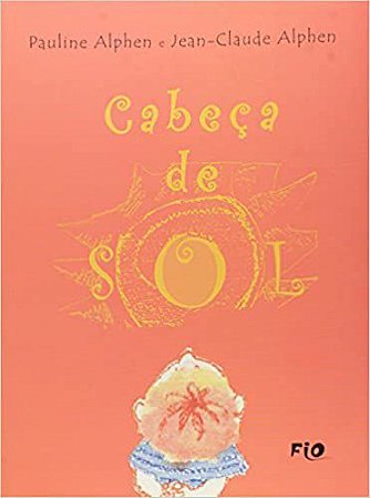 Cabeça De Sol Pauline Alphen^Jean-Claude Alphen