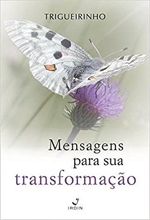 Mensagens para sua transformação Trigueirinho, José