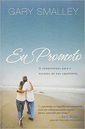 Eu prometo: O compromisso para o sucesso do seu casamento Smalley, Gary and Pereira-de-Mello, Mauro