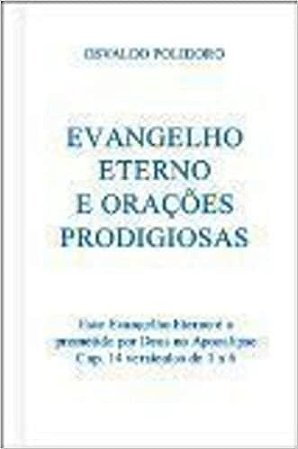 Evangelho Eterno e orações Prodigiosas 15º edição osvaldo polidoro