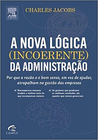 A Nova Lógica ( Incoerente ) Da Adminstração Charles Jacobs
