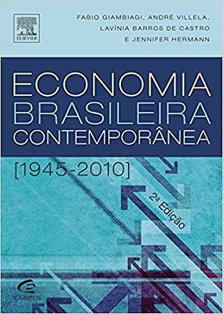 Economia Brasileira Contemporânea. 1945 - 2010 Fabio Giambiagi