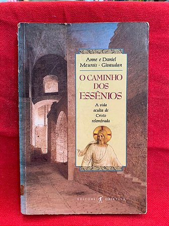 O caminho do essênios a vida oculta de Cristo