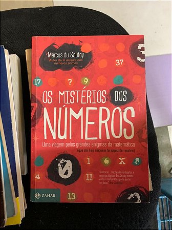 Os mistérios dos números uma viagem pelos grandes enigmas da matemática