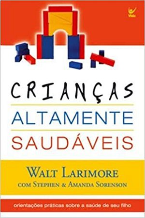 Crianças Altamente Saudáveis Walt Larimore