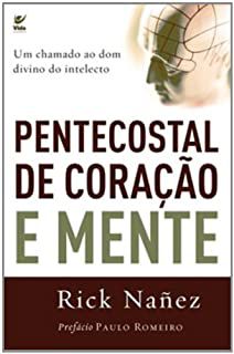 Pentecostal de Mente e Coração Rick M. Nânez