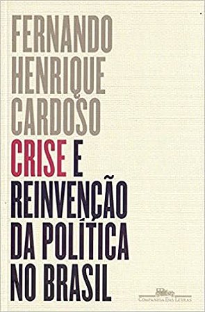 Crise e reinvenção da política no Brasil Cardoso, Fernando Henrique; Oliveira, Miguel Darcy de and Fausto, S