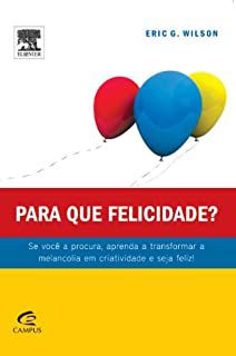 Para Que Felicidade? Eric Wilson