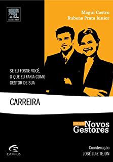 Se Eu Fosse Você, o que Faria Como Gestor de Sua Carreira Magui Lins de Castro and Rubens Prata Júnior