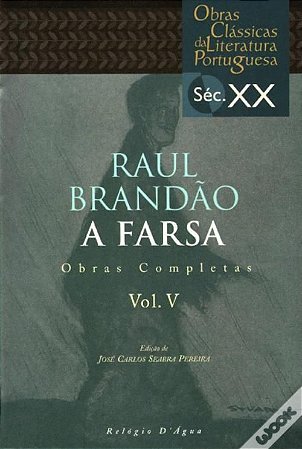 A farsa - Raul Brandão Coleção obras clássicas da literatura Portuguesa sec. XX