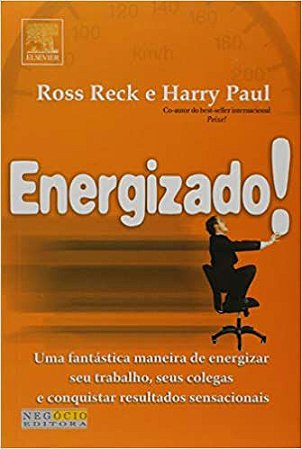 Energizado! Uma Fantastica Maneira De Energizar Seu Trabalho Paul, Harry and Reck, Ross R.