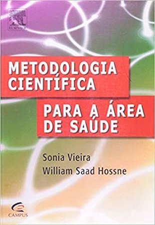 Metodologia Científica Para a Área de Saúde Vieira, Sonia^Hossne, William