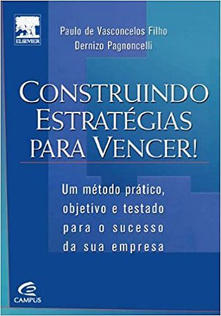 Construindo Estratégias Para Vencer! Dernizo Pagnoncelli and Paulo Vasconcellos