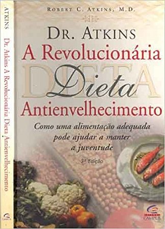 A Revolucionaria Dieta Antivelhecimento Atkins, Robert