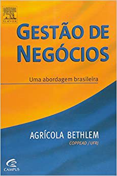 Gestão de negócios - Uma abordagem brasileira Bethlem, Agricola