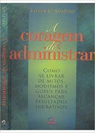 A Coragem De Administrar Shapiro, Eileen C.