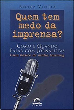 Quem Tem Medo Da Imprensa? - Como E Quando Falar Com Jornalistas Villela, Regina Lucia  Costa