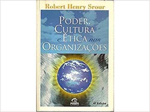 Poder Cultura E Etica Nas Organizaçoes Srour Robert Henry