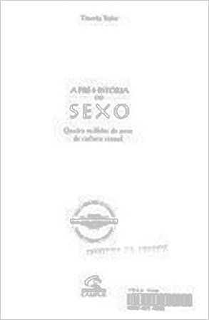 Pre-Historia Do Sexo, A - Quatro Milhoes De Anos De Cultura Sexual Taylor, Timothy