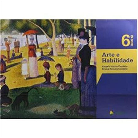Arte e Habilidade. 6º Ano Cantele, Angela Anita and Cantele, Bruna Renata