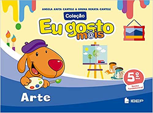 Eu Gosto Mais Arte. 5º Ano Angela Anita Cantele and Bruna Renata Cantele