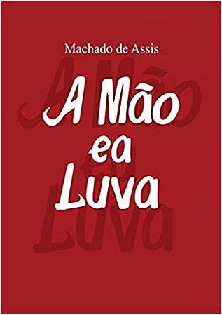 A Mão e a Luva Machado De Assis