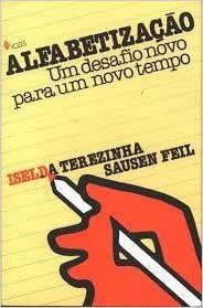 ALFABETIZACAO - UM DESAFIO NOVO PARA UM NOVO TEMPO - 8Âº Iselda Terezinha Sausen Feil