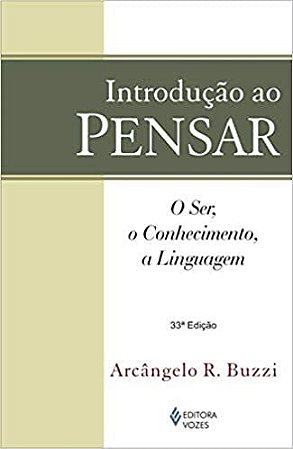 Introdução ao pensar: O ser, o conhecimento, a linguagem Buzzi, Arcângelo R.