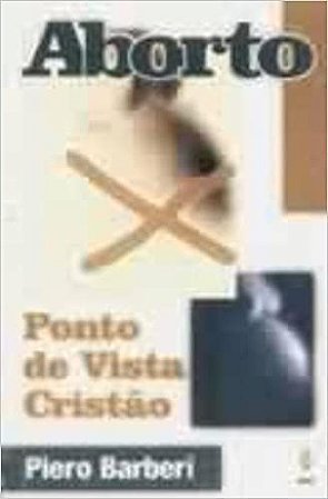 Aborto. Ponto De Vista Cristao Barberi, Piero