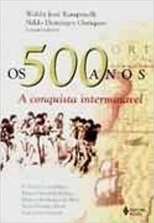 Os 500 Anos.A Conquista Interminavel Rampinelli, Waldir Jose