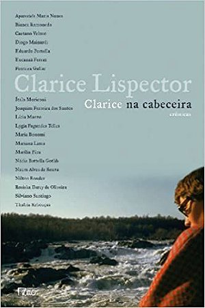 Clarice na cabeceira: crônicas Lispector, Clarice and Montero, Teresa