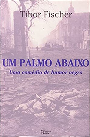 Um palmo abaixo: Uma comédia de humor negro Fischer, Tibor