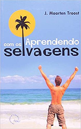 Aprendendo Com Os Selvagens Troost, J. Maarten
