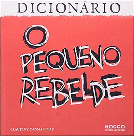 Dicionário O Pequeno Rebelde Desmarteau, Claudine