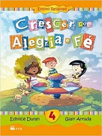 Crescer com Alegria e Fé. 4º Ano Arruda, Glair