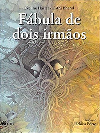 Fábula de Dois Irmãos Hasler, Eveline; Bhend, Käthi and Prieto, Heloisa