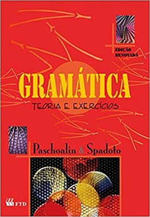 Gramática: Teoria e Exercícios Paschoalin, Maria Aparecida and Spadoto, Neuza Terezinha