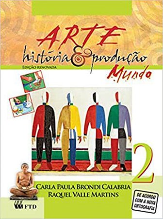 Arte, História e Produção: Mundo (Volume 2) Calabria, Carla Paula Brondi and Martins, Raquel Valle
