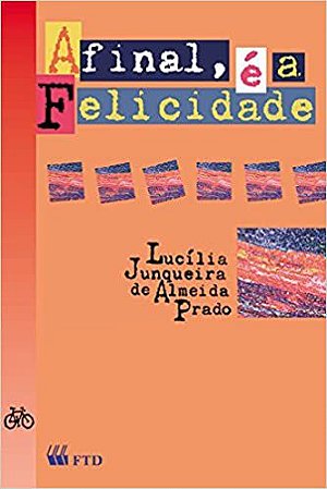 Afinal, é a Felicidade Prado, Lucília Junqueira de Almeida